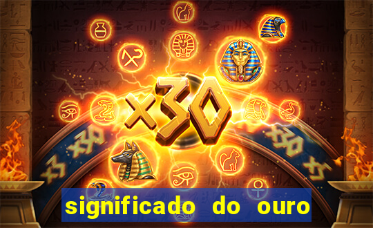 significado do ouro no mundo espiritual